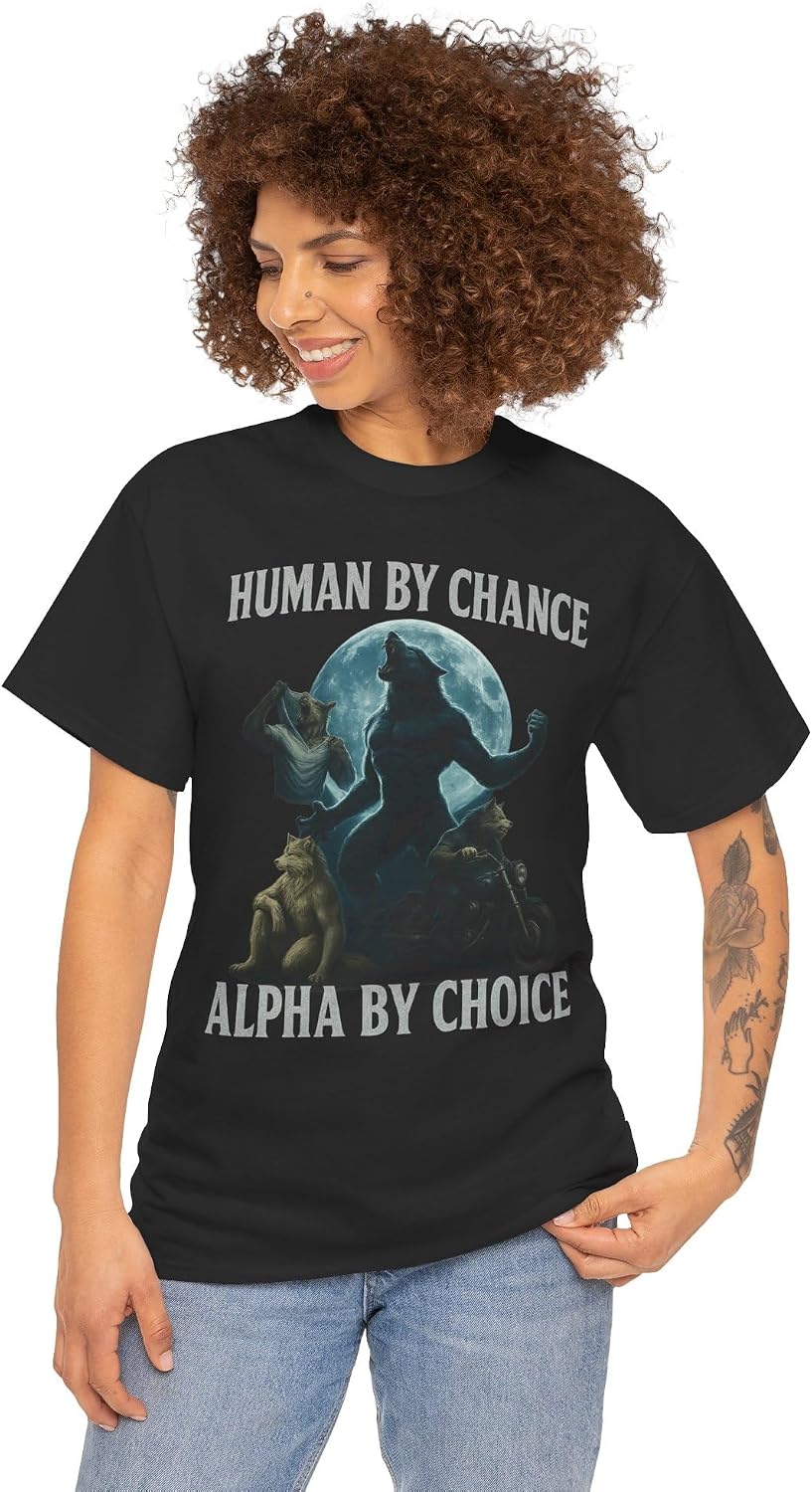 Human By Chance Alpha By Choice Wolf Tee - Unisex 180gsm Cotton Blend, Alpha Wolf Moonlit Design, Funny Cringe Shirt