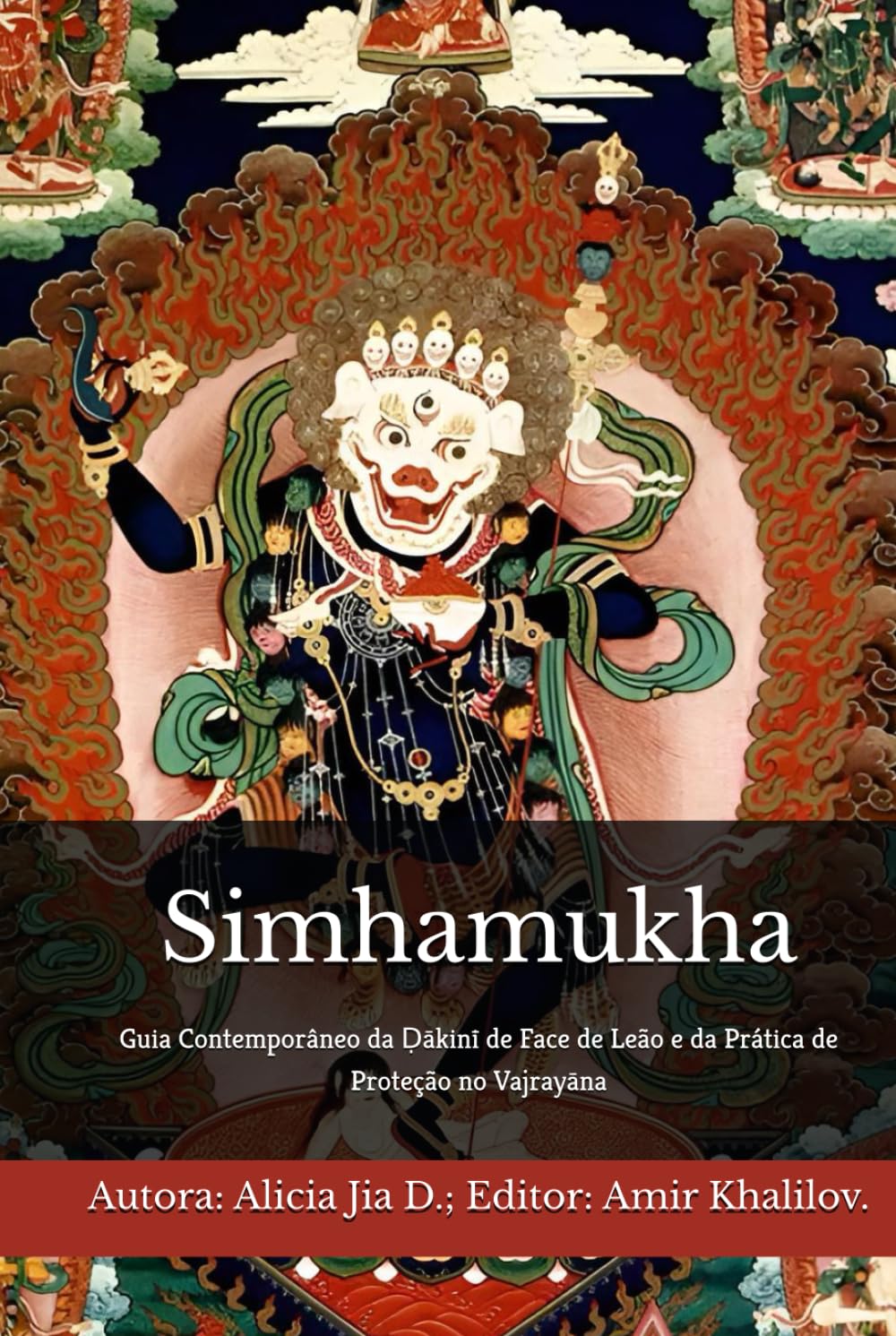 Simhamukha: Guia Contemporâneo da Ḍākinī de Face de Leão e da Prática de Proteção no Vajrayāna (Doutrinas e Práticas do Budismo)