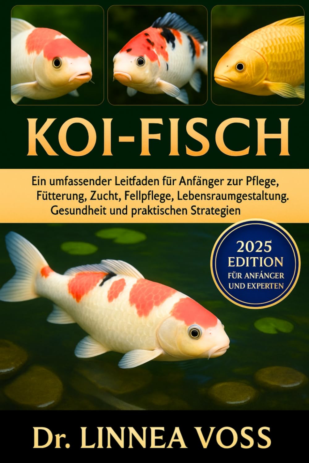 KOI-FISCH: Ein umfassender Leitfaden für Anfänger zur Pflege, Fütterung, Zucht, Fellpflege, Lebensraumgestaltung, Gesundheit und praktischen Strategien