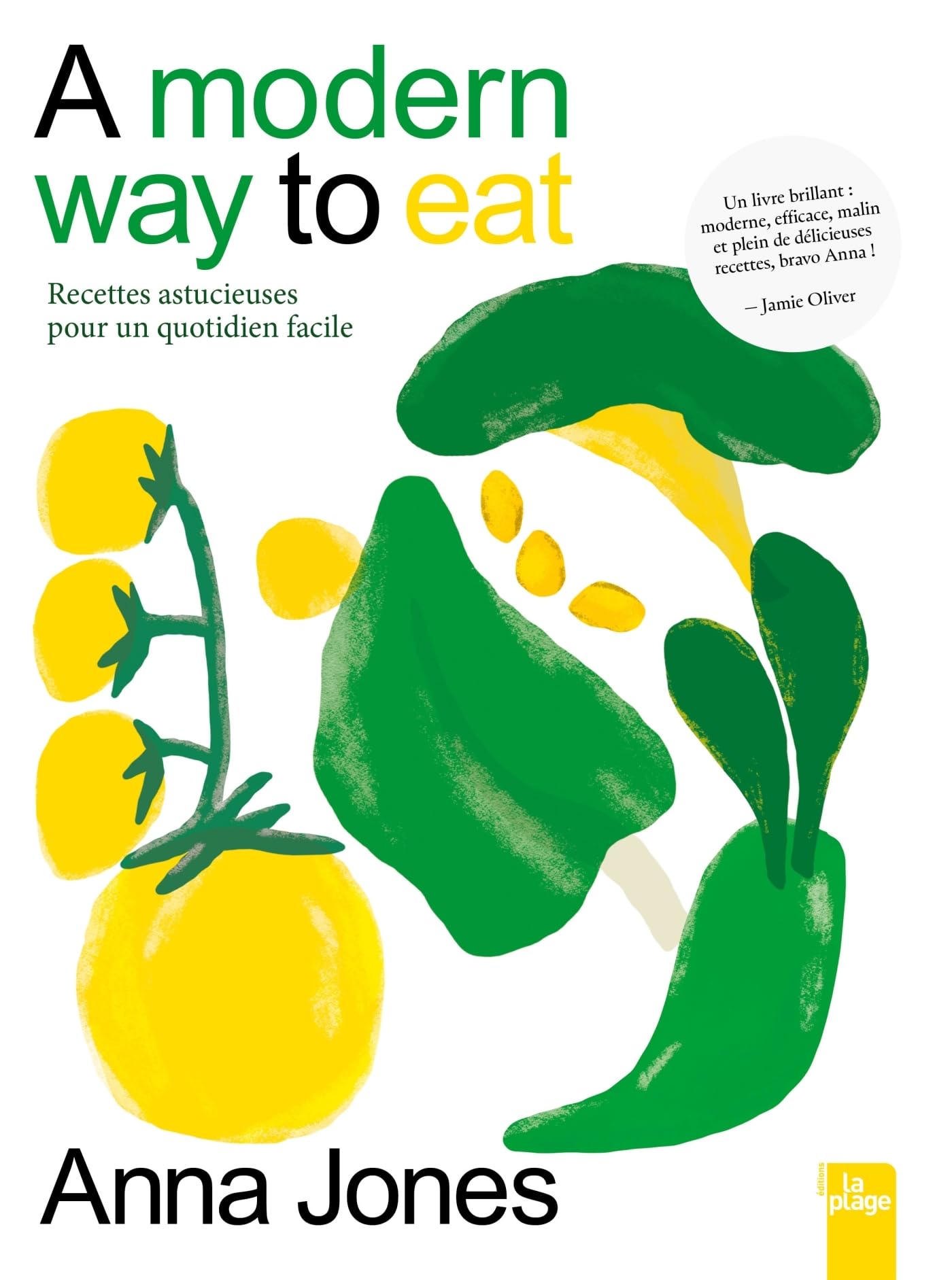 A modern way to eat: Recettes astucieuses pour un quotidien facile