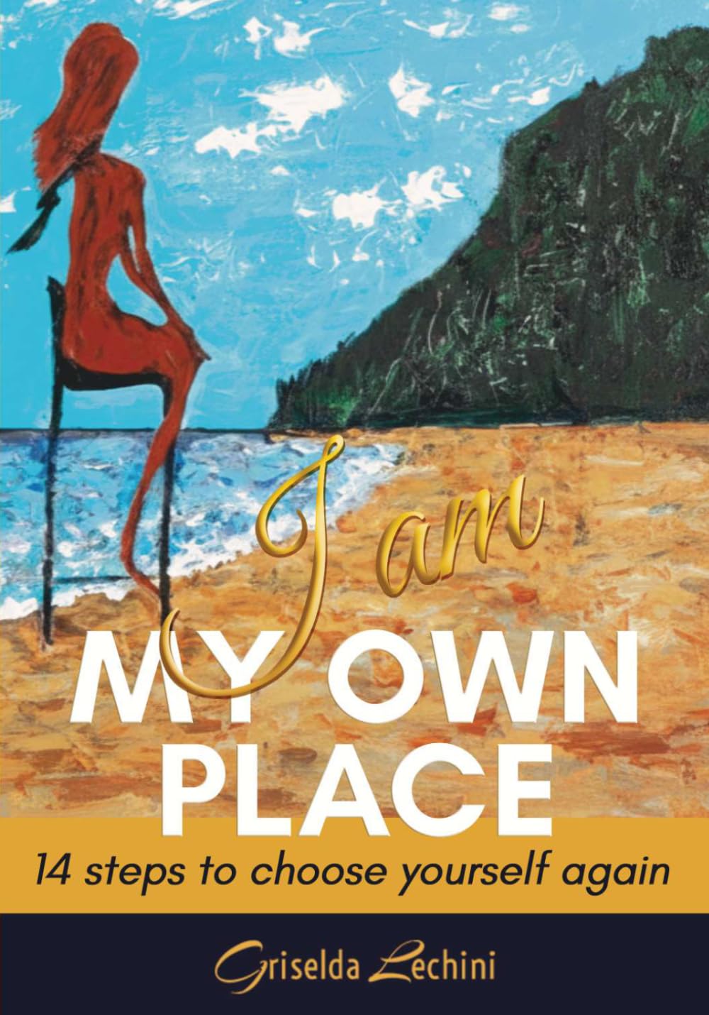 I Am My Own Place: 14 Steps to Choose Yourself Again When You Don't Know What to Do with Your Life. Personal Growth and Resilience Guide