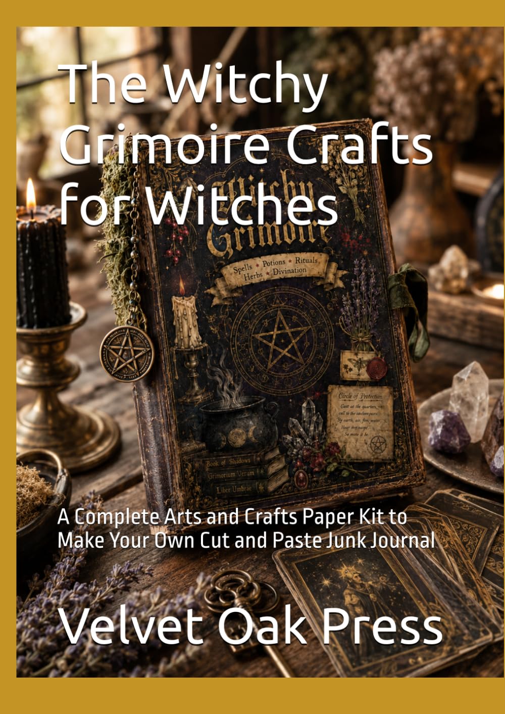 The Witchy Grimoire Crafts for Witches: A Complete Arts and Crafts Paper Kit to Make Your Own Cut and Paste Junk Journal