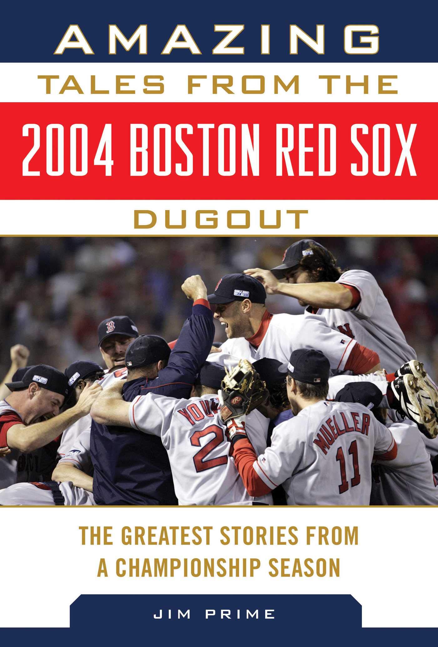 Buy Amazing Tales from the 2004 Boston Red Sox Dugout: The Greatest Stories from a Championship Season (Tales from the Team) — BookShops.in