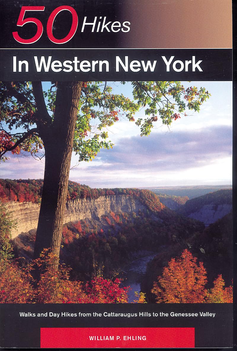 50 Hikes in Western New York: Walks and Day Hikes from the Cattaraugus Hills to the Genessee Valley (Explorer's 50 Hikes)