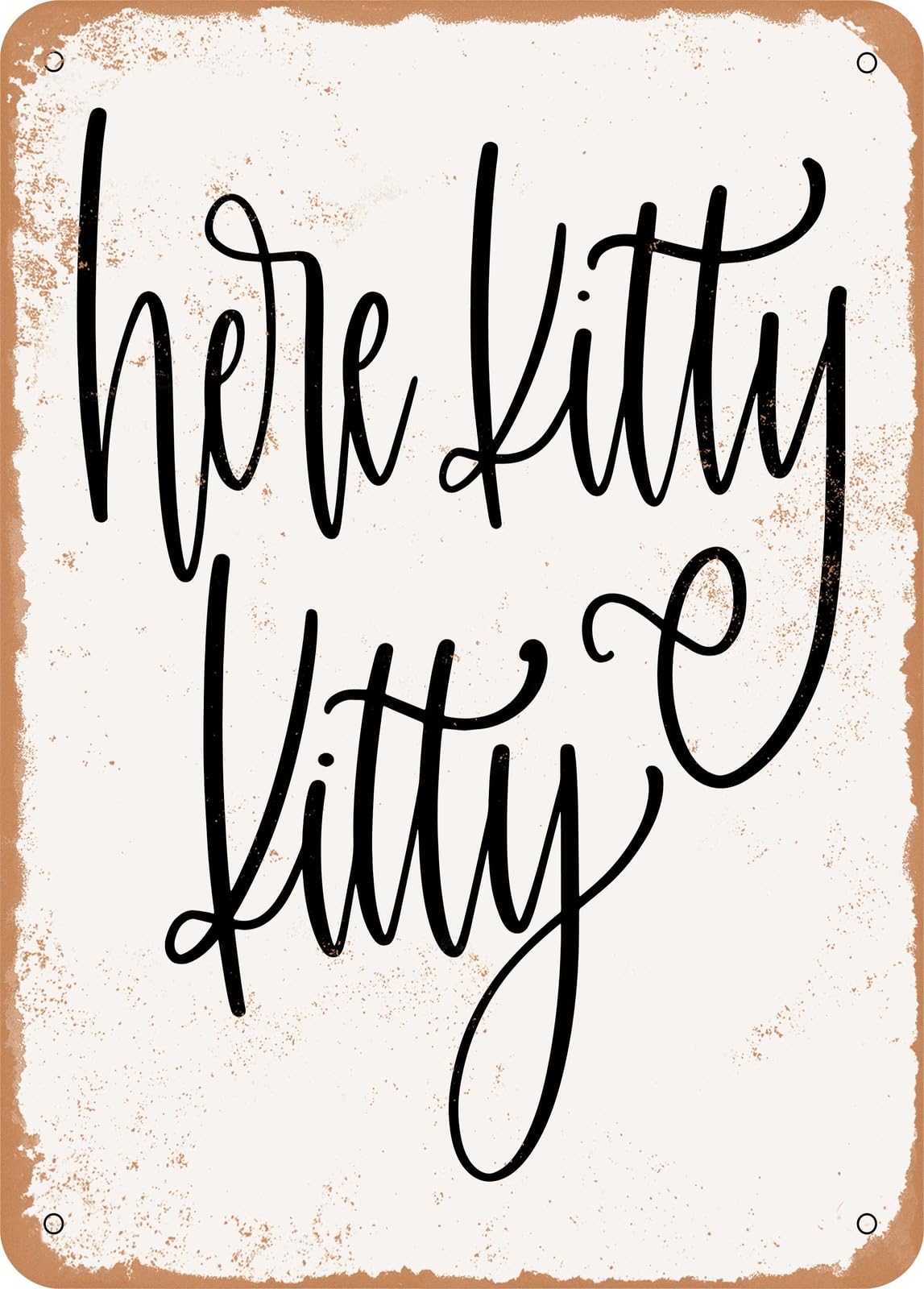 Metal Sign - Here Kitty Kitty - Vintage Rusty Look home decor