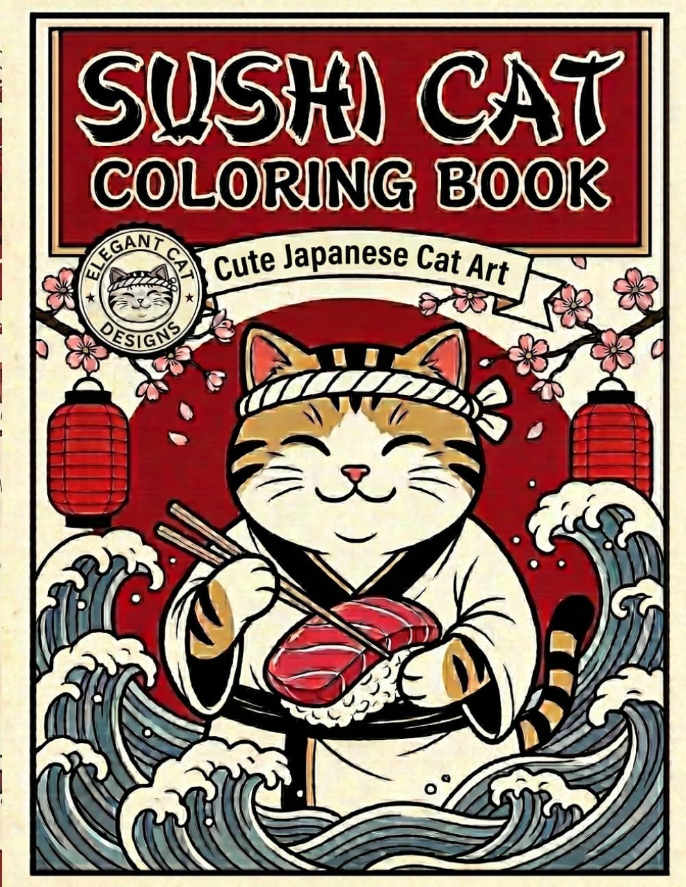 SUSHI CAT COLORING BOOK: Cute Ukiyo-e Inspired Cats, Sushi Bars, and Relaxing Japanese Art Designs