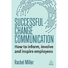 Successful Change Communication How to Inform, Involve and Inspire Employees