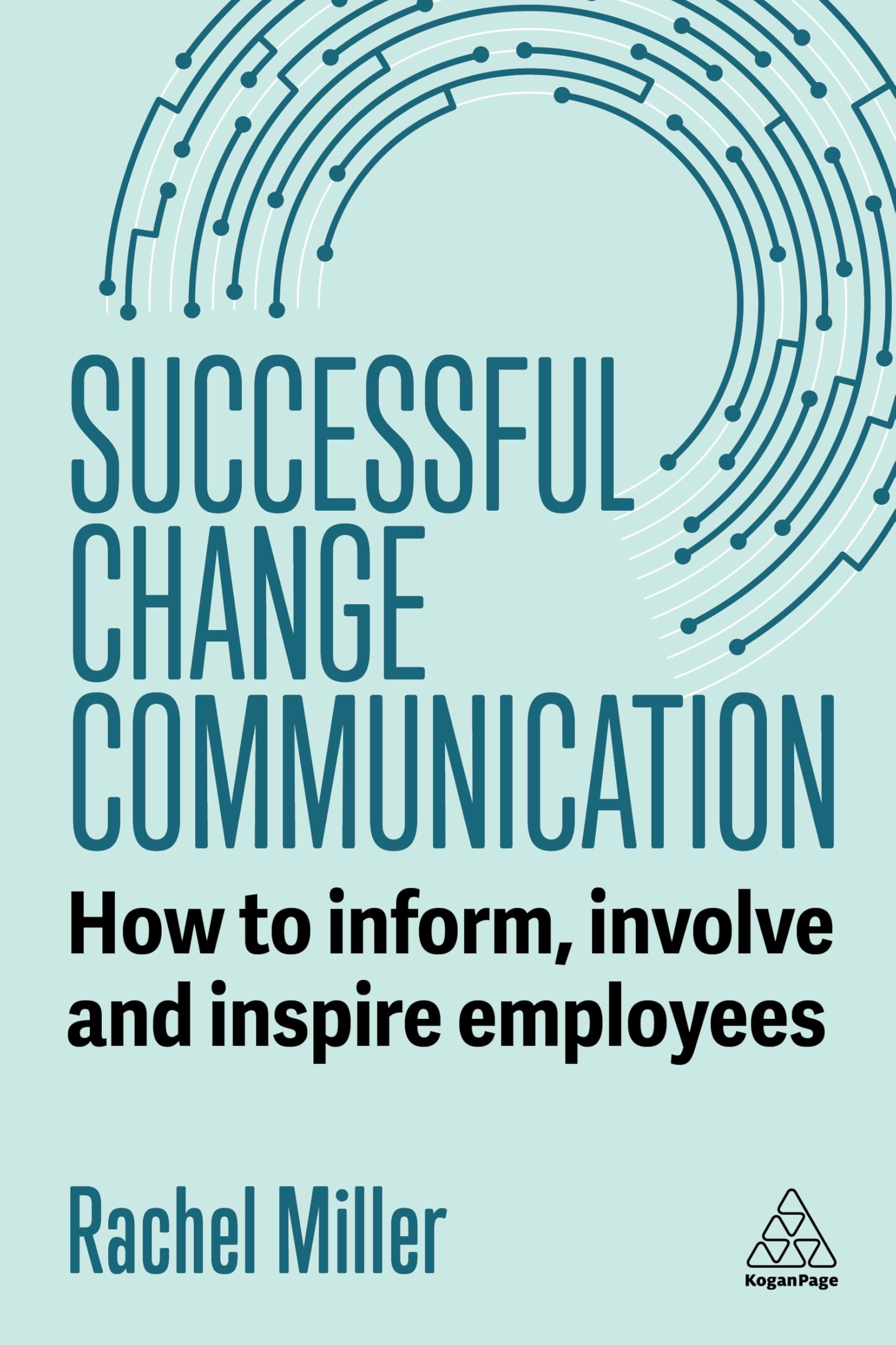 Successful Change Communication: How to Inform, Involve and