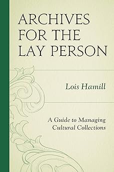 Archives for the Lay Person: A Guide to Managing Cultural Collections book cover