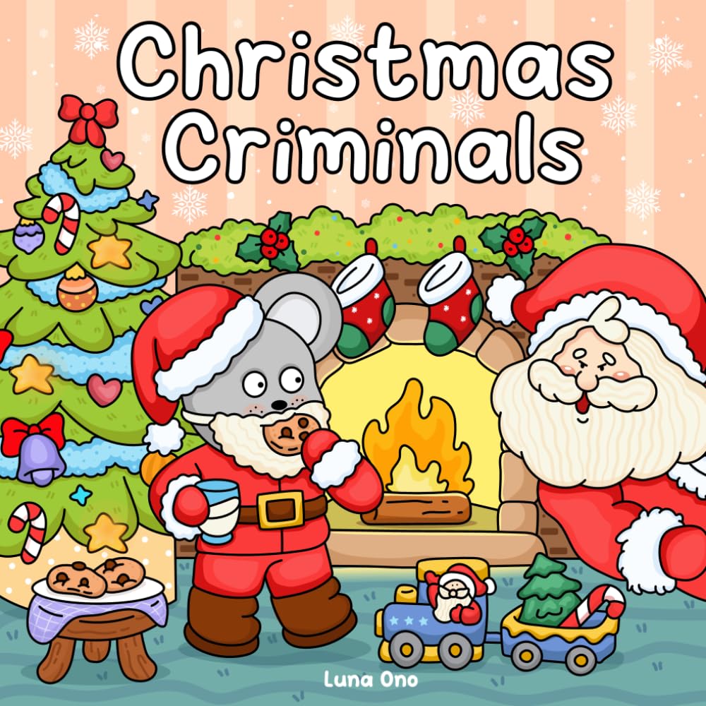 Christmas Criminals: A Cozy and Funny Christmas Coloring Book for Adults and Teens Filled with Criminally Cute Scenes of Holiday Heists, Cozy Crimes, and Festive Mischief (Cozy Crimes Coloring Series)