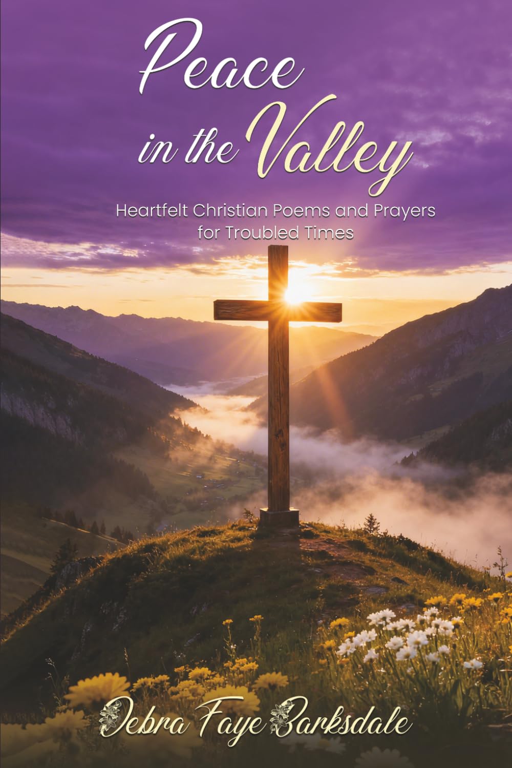 Peace in the Valley: Heartfelt Christian Poems and Prayers for Troubled Times