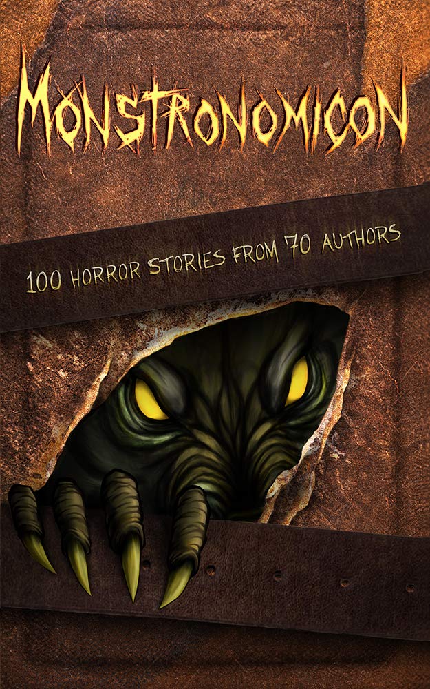 Monstronomicon: 100 Horror Stories from 70 Authors