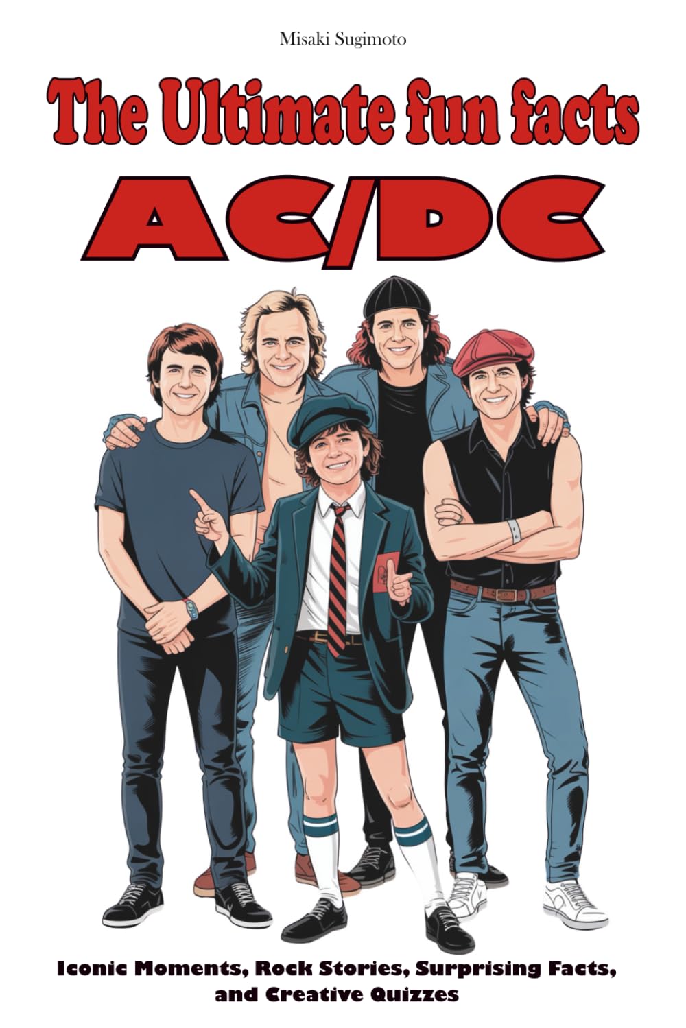 The Ultimate fun facts AC/DC: Iconic Moments, Rock Stories, Surprising Facts, and Creative Quizzes