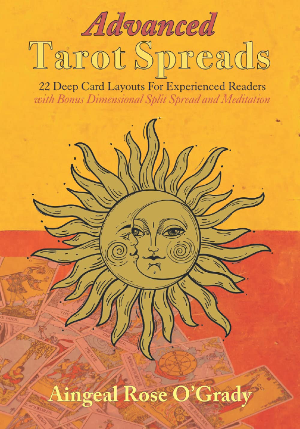Advanced Tarot Spreads: 22 Deep Card Layouts for Experienced Readers (with Bonus Dimensional Split Spread)