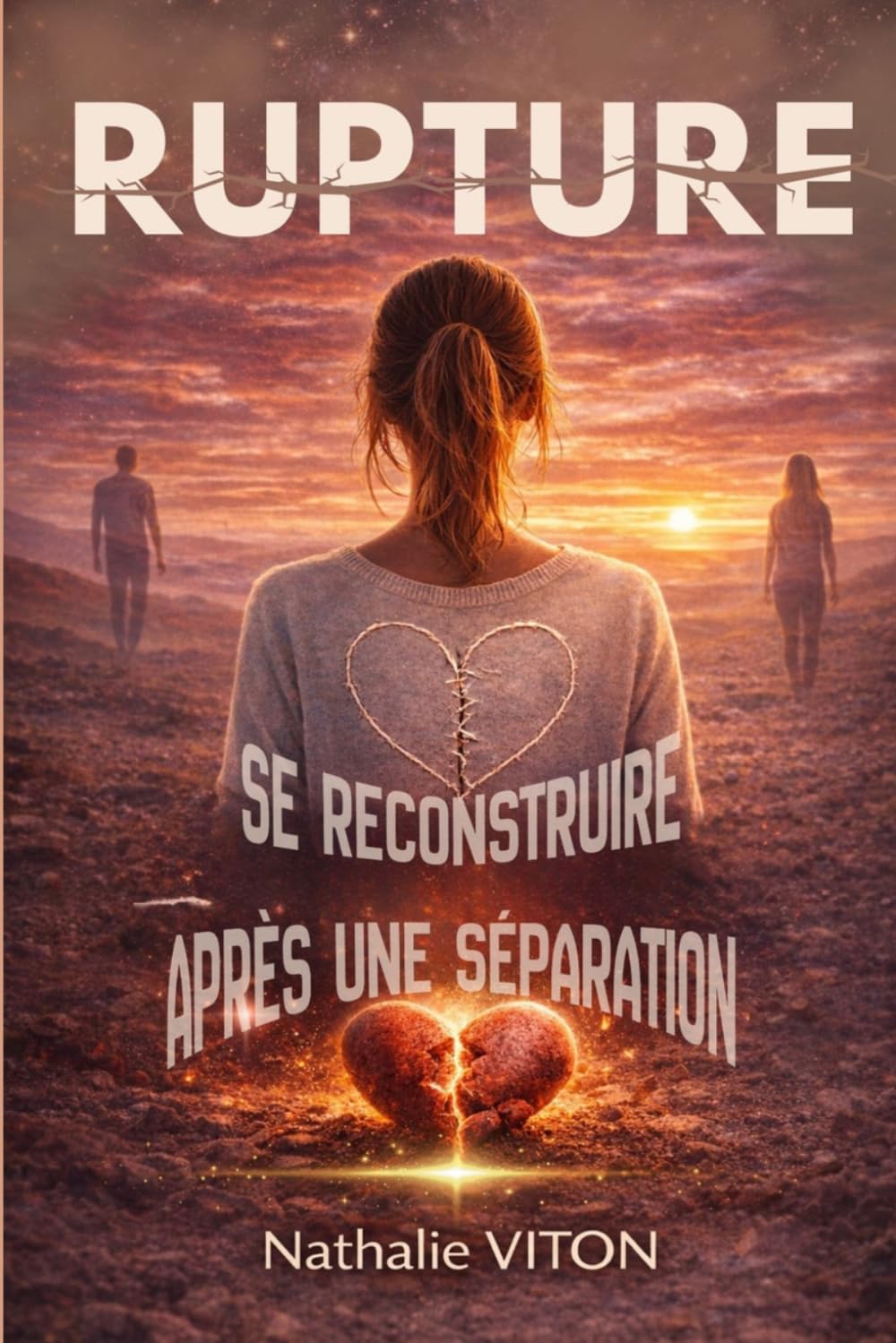 RUPTURE: Comprendre, lâcher prise et se reconstruire après une séparation