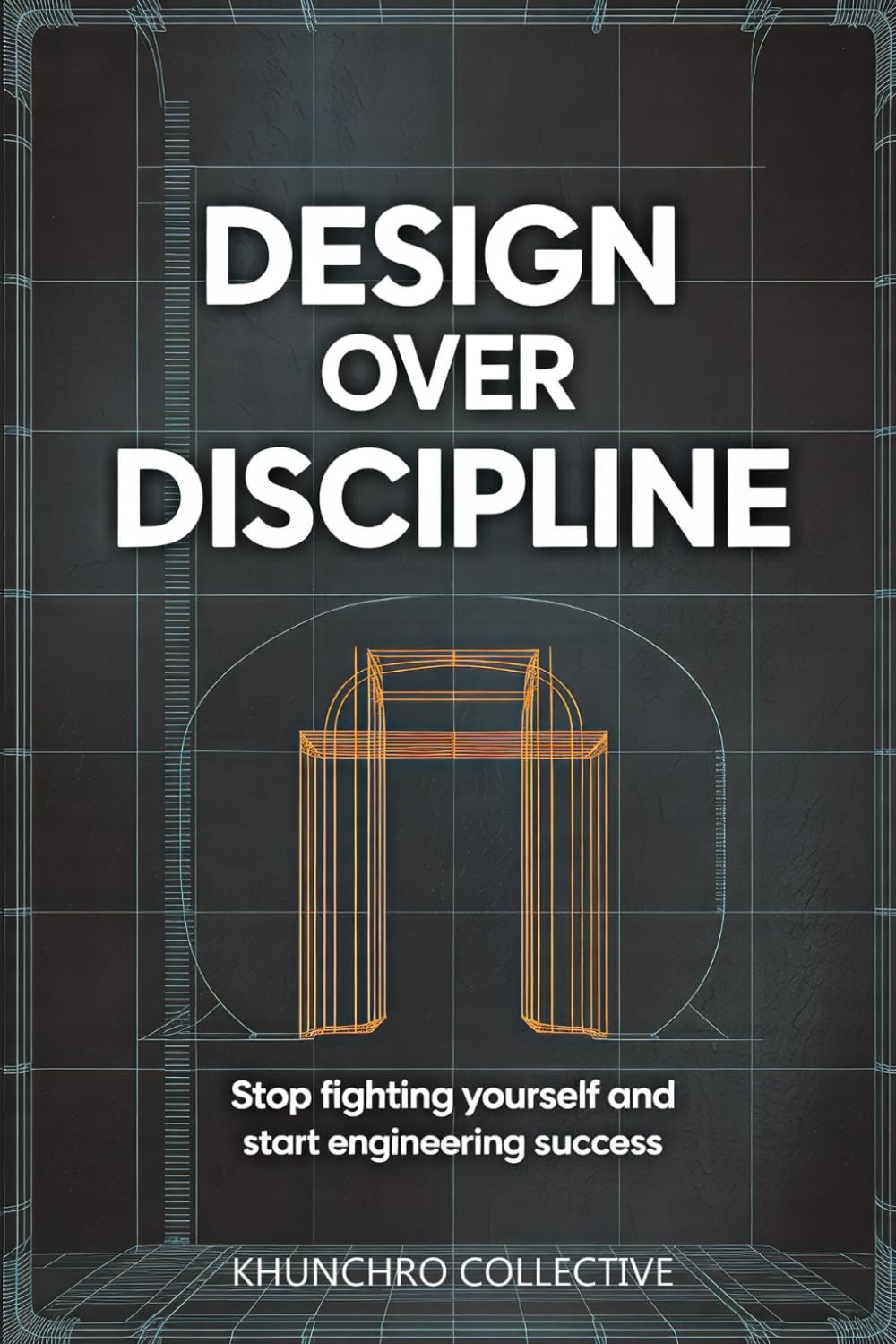 Design Over Discipline: Stop Fighting Yourself and Start Engineering Success