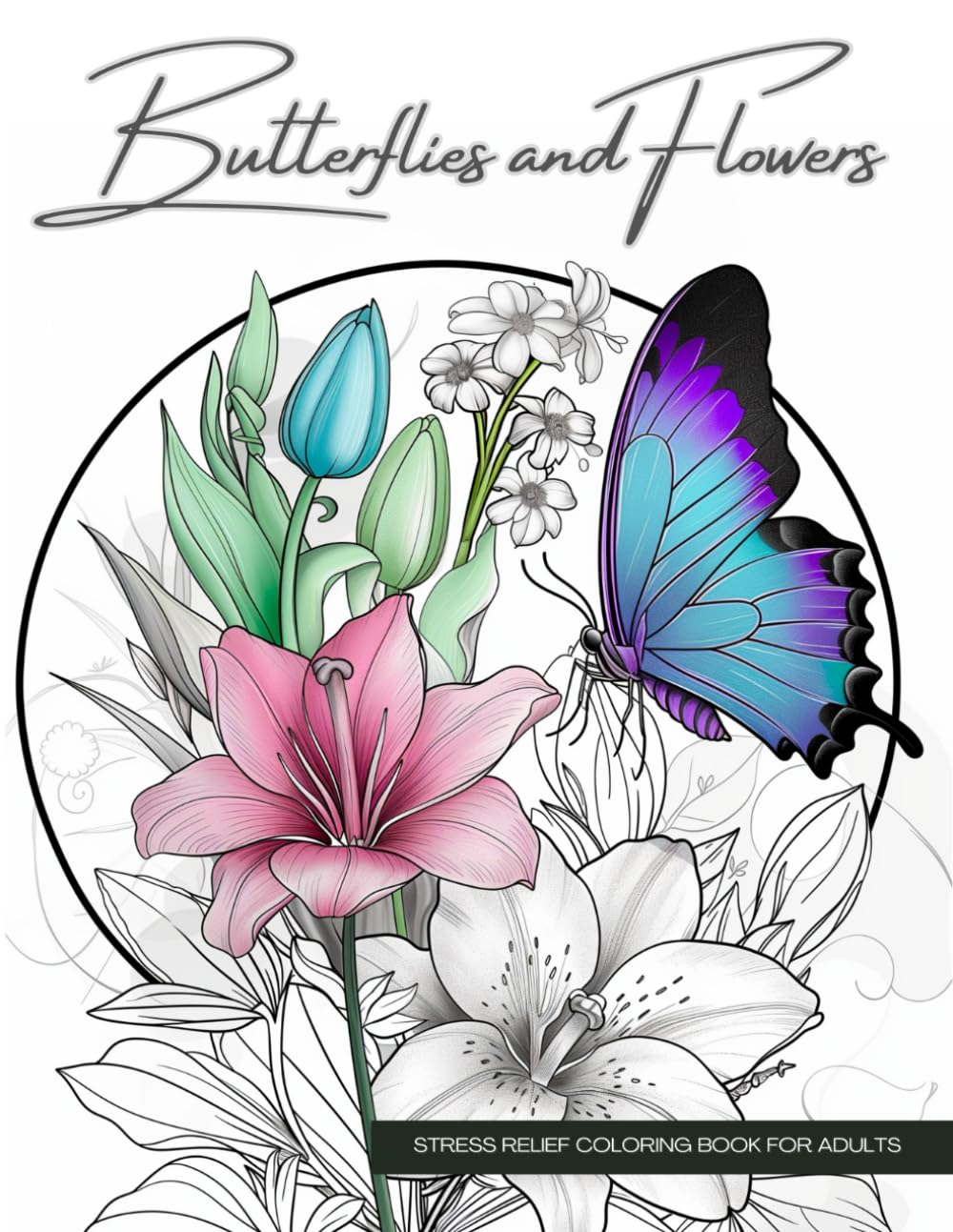 Butterflies and Flowers, a Botanical Coloring Book Activity for Teens, Adults, and Seniors: Relaxing Art Therapy with Easy, Cute Nature Prints in ... Books for Teens, Adults, and Seniors)