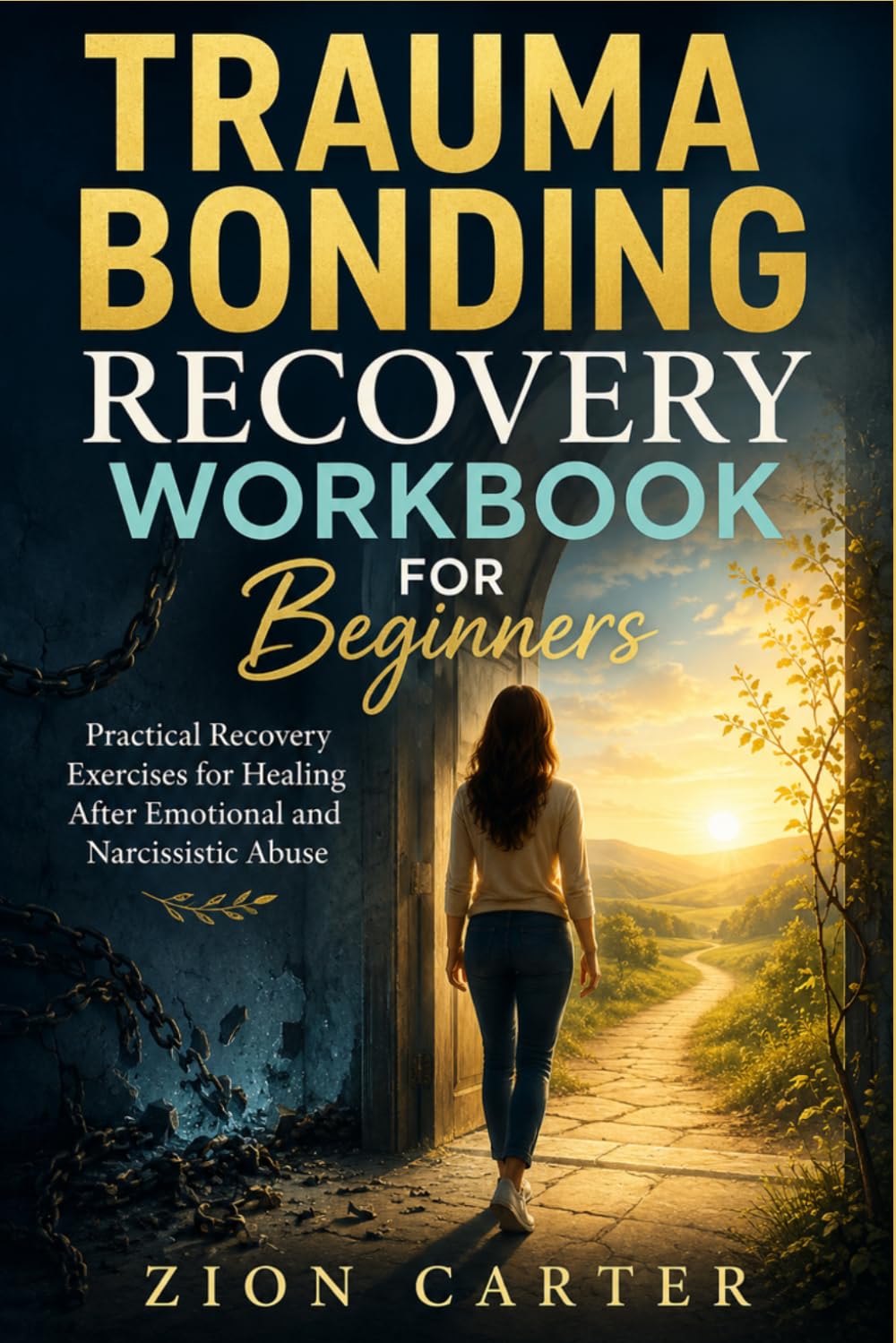 Trauma Bonding Recovery Workbook for Beginners: Practical Recovery Exercises for Healing After Emotional and Narcissistic Abuse