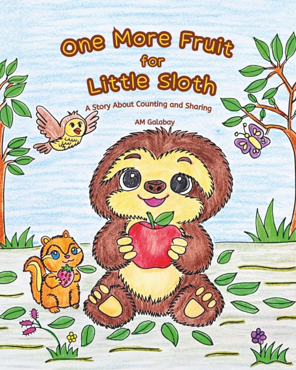 One More Fruit for Little Sloth.: A Story About Counting and Sharing.