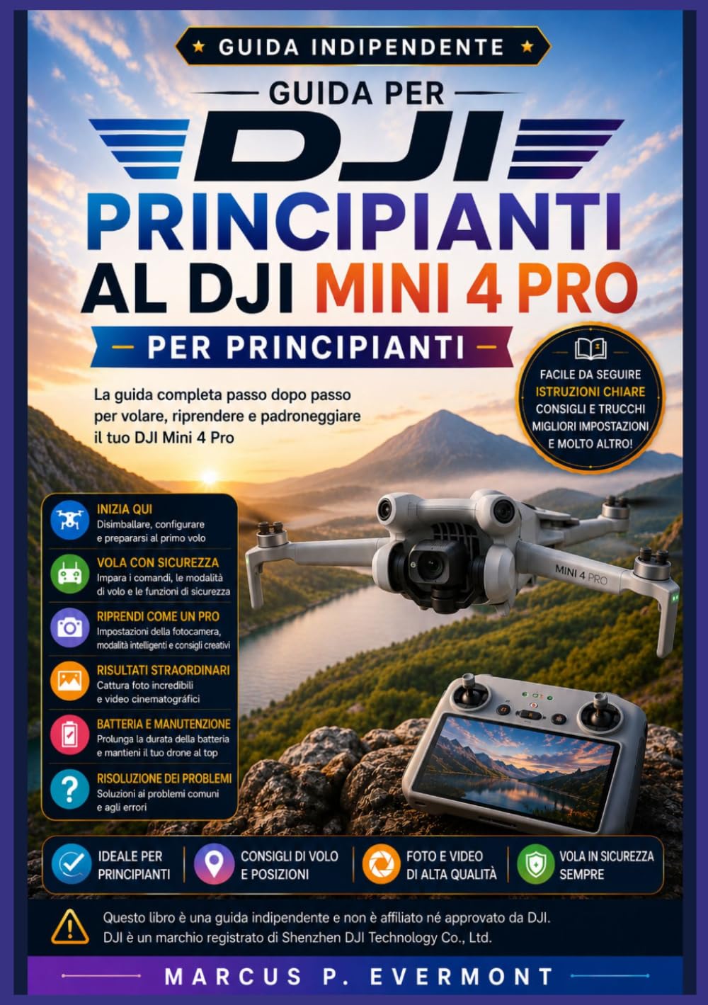 GUIDA PER PRINCIPIANTI AL DJI MINI 4 PRO: Impara la configurazione, i comandi di volo, le impostazioni della fotocamera, le modalità di volo ... di lavoro reali attraverso istruzioni d
