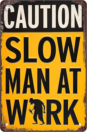 Letreros de metal retro con texto en inglés "Slow Man At Workcaution" para pared, diseño de cueva y patio, póster para el hogar, sala de estar,