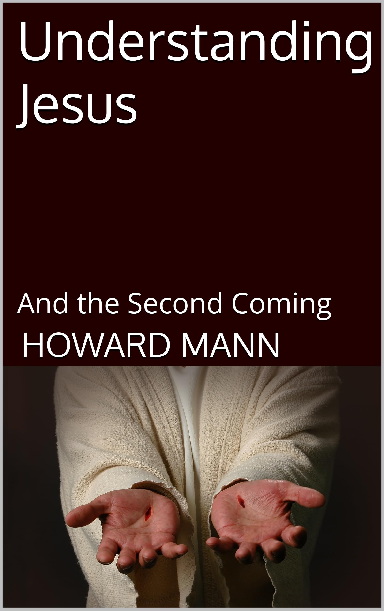 Understanding Jesus: And the Second Coming