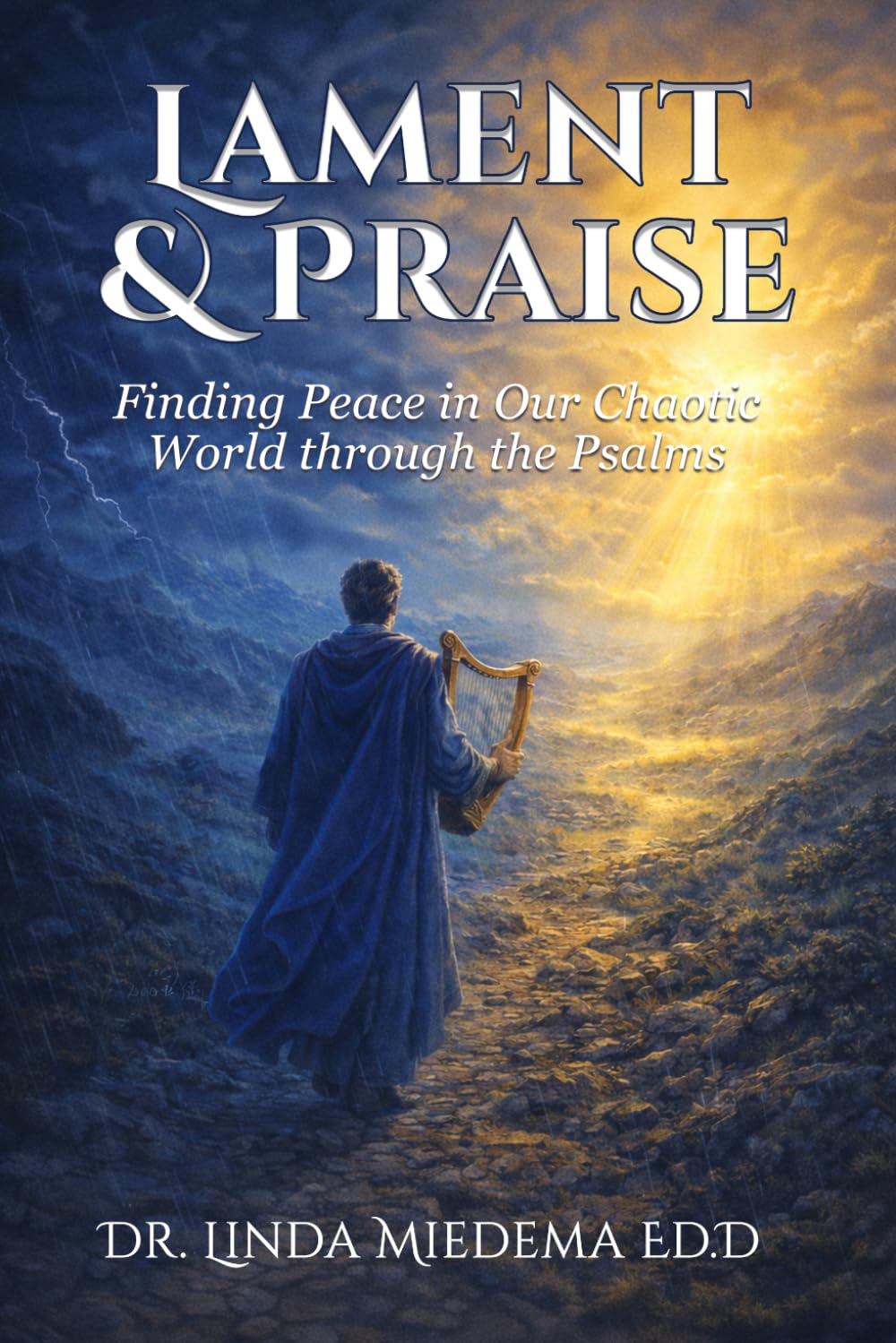 Lament & Praise: Finding Peace in our Chaotic World through the Psalms