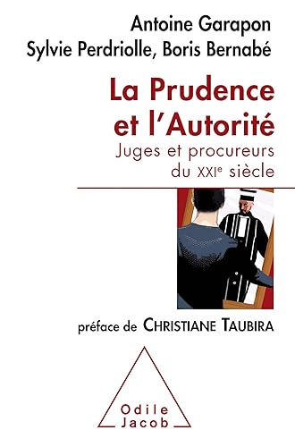 La Prudence et l'Autorité: Juges et procureurs du XXIe siècle