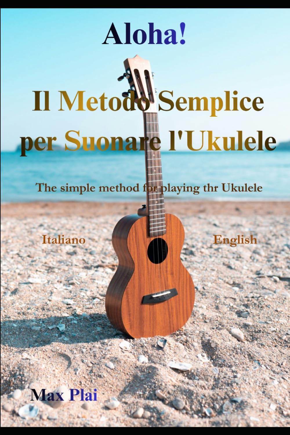 Aloha! Il metodo semplice per suonare l’Ukulele