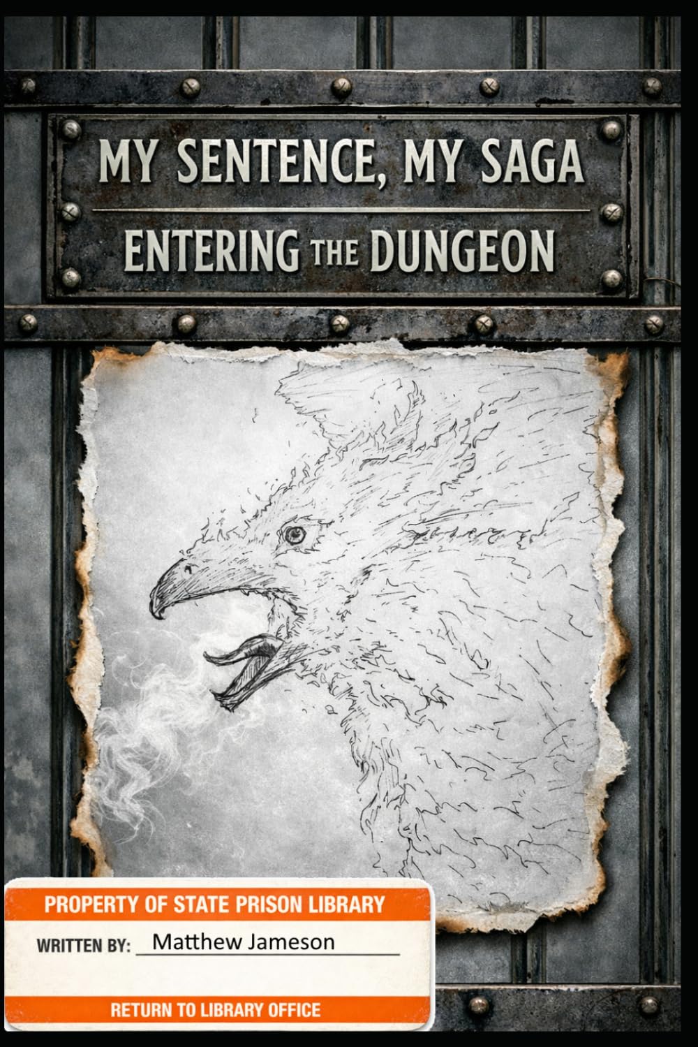 My Sentence, My Saga: Entering the Dungeon: 1 (My Sentence, My Saga: A Dungeon Memoir)