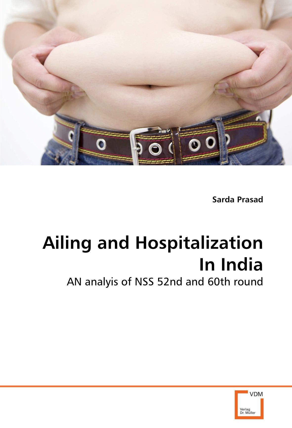 Ailing and Hospitalization In India: AN analyis of NSS 52nd and 60th round