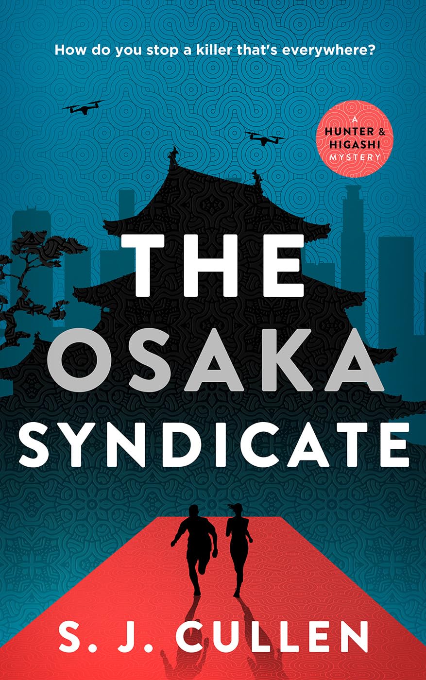 The Osaka Syndicate : A Gripping Mystery Thriller Series, Hunter and Higashi Book 2 (The Hunter and Higashi Mysteries) The Osaka Syndicate : A Gripping Mystery Thriller Series, Hunter and Higashi Book 2 (The Hunter and Higashi Mysteries)