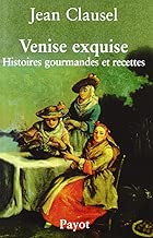 Download Venise exquise : Histoires gourmandes et recettes PDF