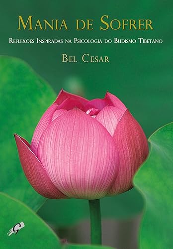 Mania de sofrer: reflexões inspiradas na psicologia do budismo tibetano