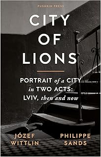 City of Lions: Portrait of a City in Two Acts: Lviv, Then and Now