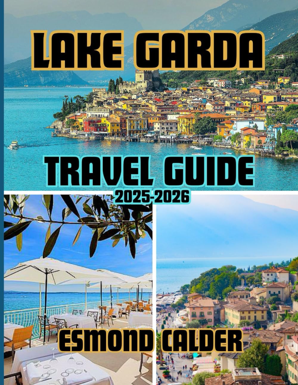Lake Garda Travel Guide 2026: From Alpine Peaks to Mediterranean Shores – The Complete Guide to Italy’s Most Captivating Lake