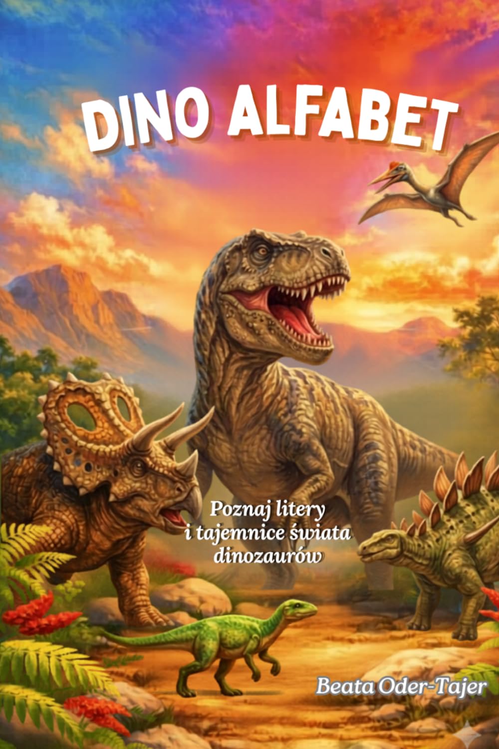 Dino Alfabet. Poznaj litery i tajemnice świata dinozaurów.