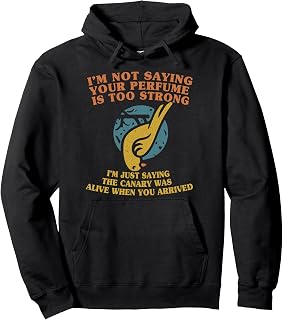 Funny Sarcastic Vintage Your Perfume Is Strong Canary Joke Pullover Hoodie