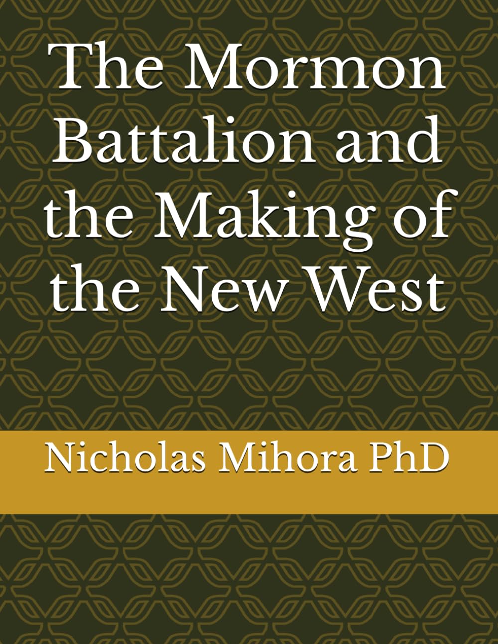The Mormon Battalion and the Making of the New West