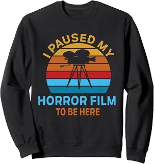 I Paused My Horror Film To Be Here Movie Director Lover Sweatshirt