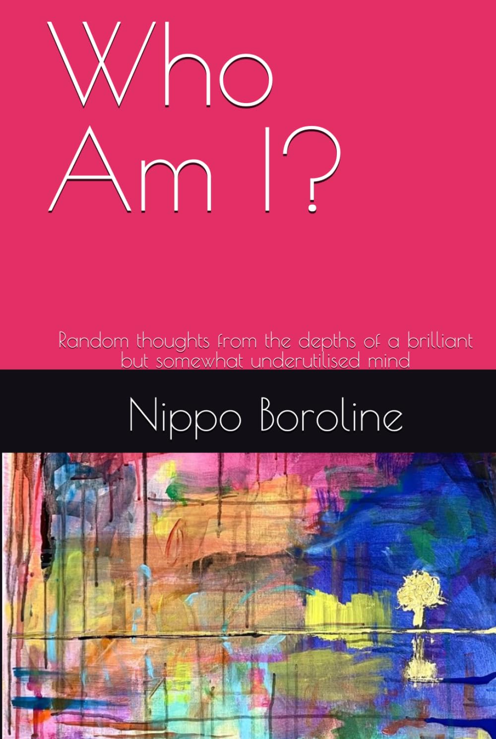 Who Am I?: Random thoughts from the depths of a brilliant but somewhat underutilised mind