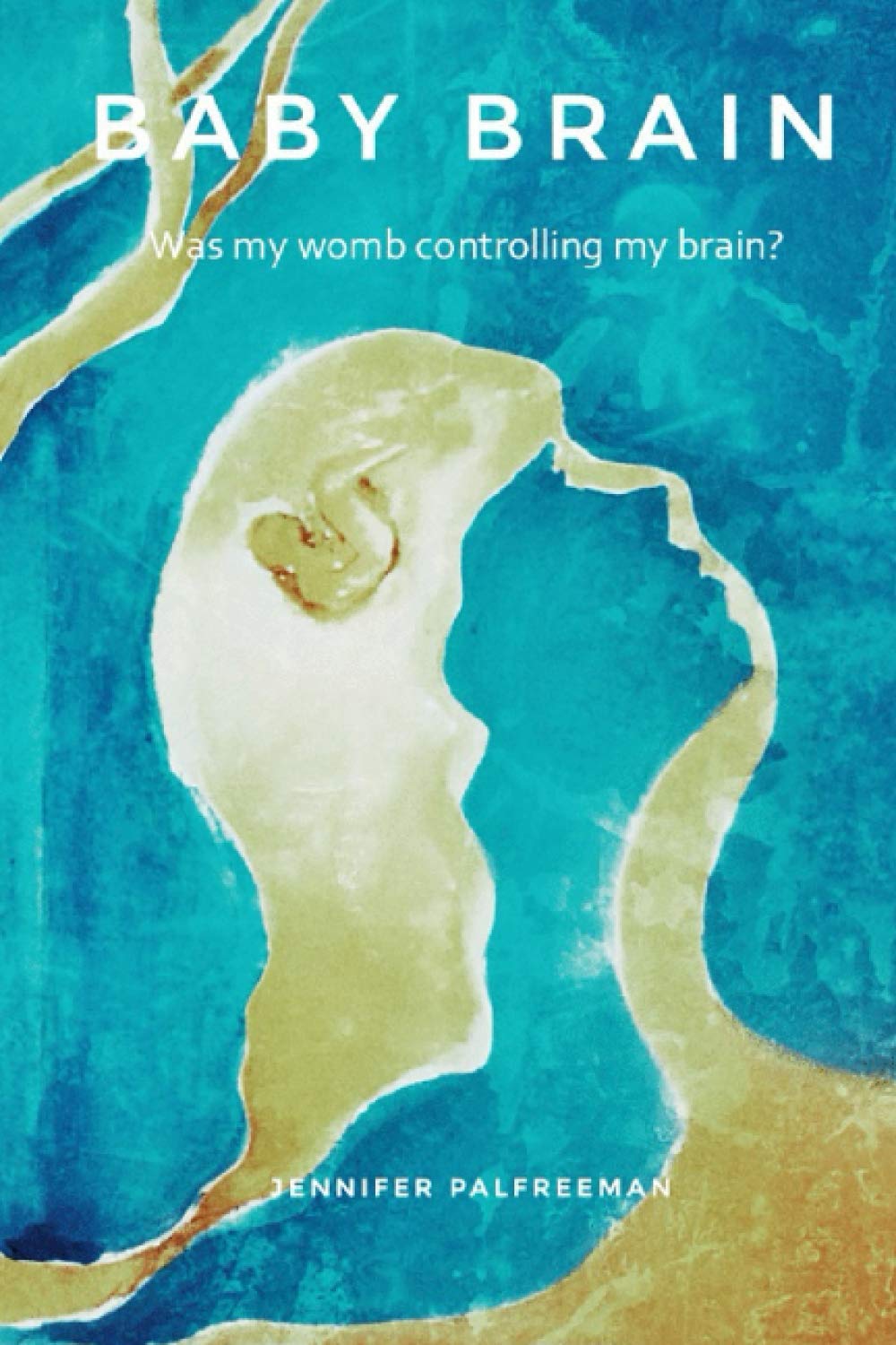 Baby Brain: Was my womb controlling my brain?