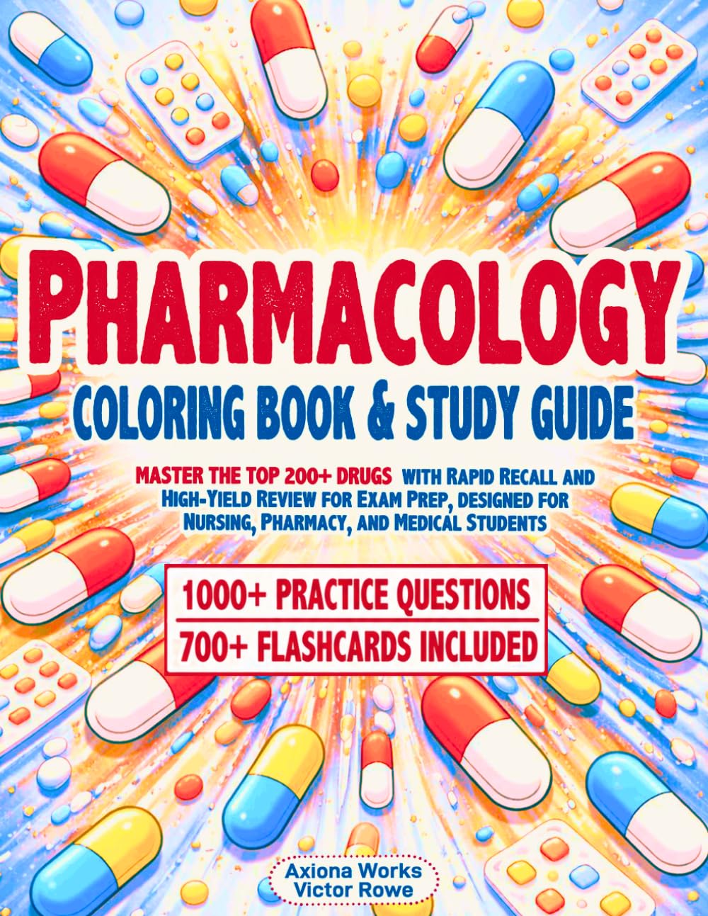 Pharmacology Coloring Book & Study Guide: Master the Top 200+ Drugs with Rapid Recall and High-Yield Review for Exam Prep, designed for Nursing, Pharmacy, and Medical Students