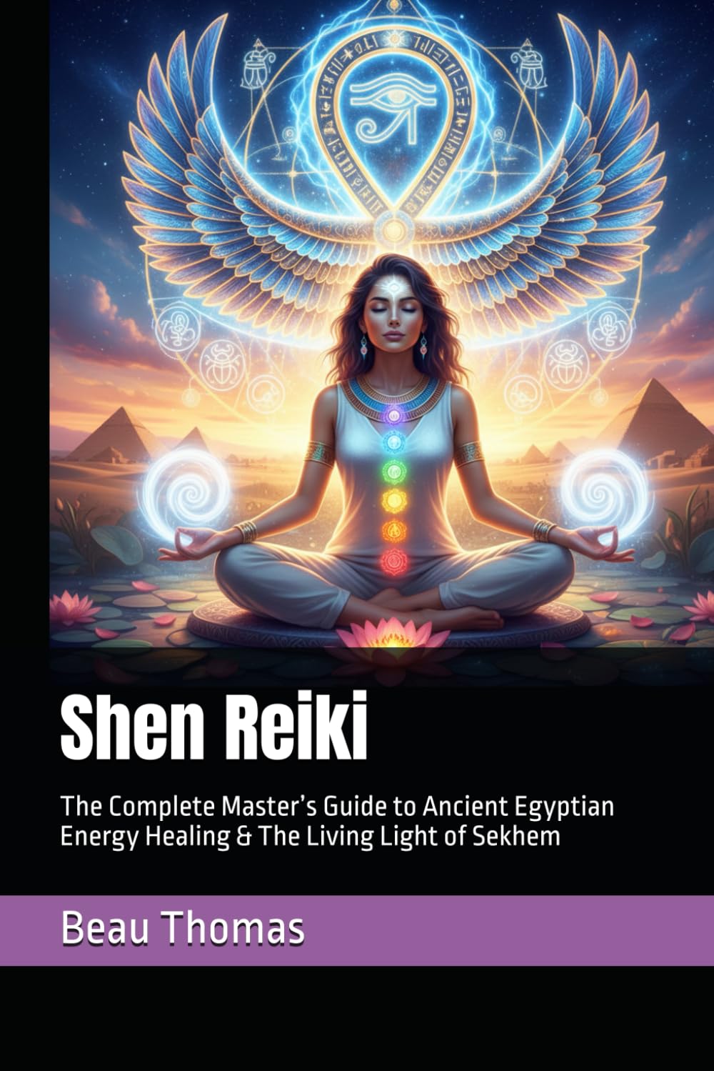 Shen Reiki: The Complete Master’s Guide to Ancient Egyptian Energy Healing & The Living Light of Sekhem