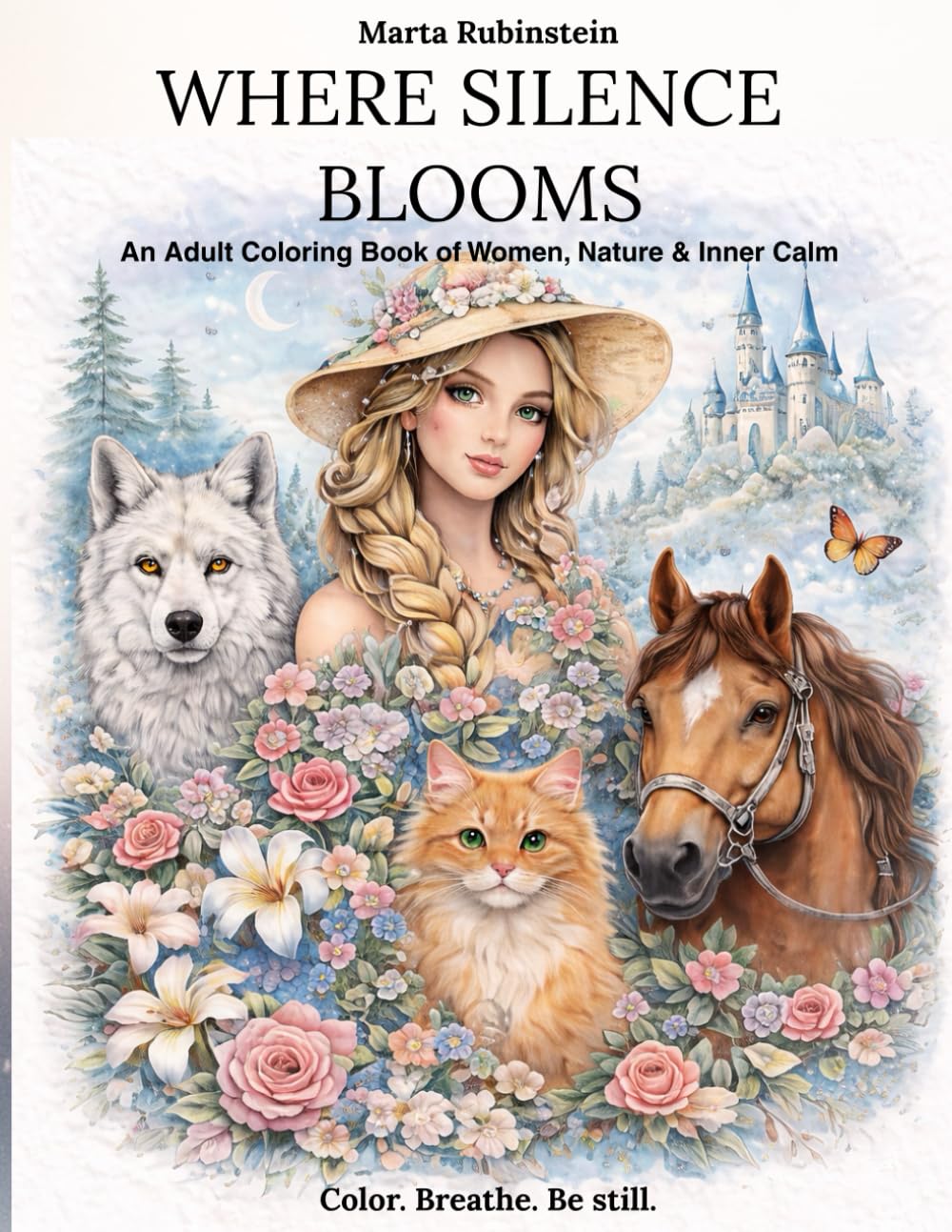 Where Silence Blooms: An Adult Coloring Book of Women, Nature & Inner Calm