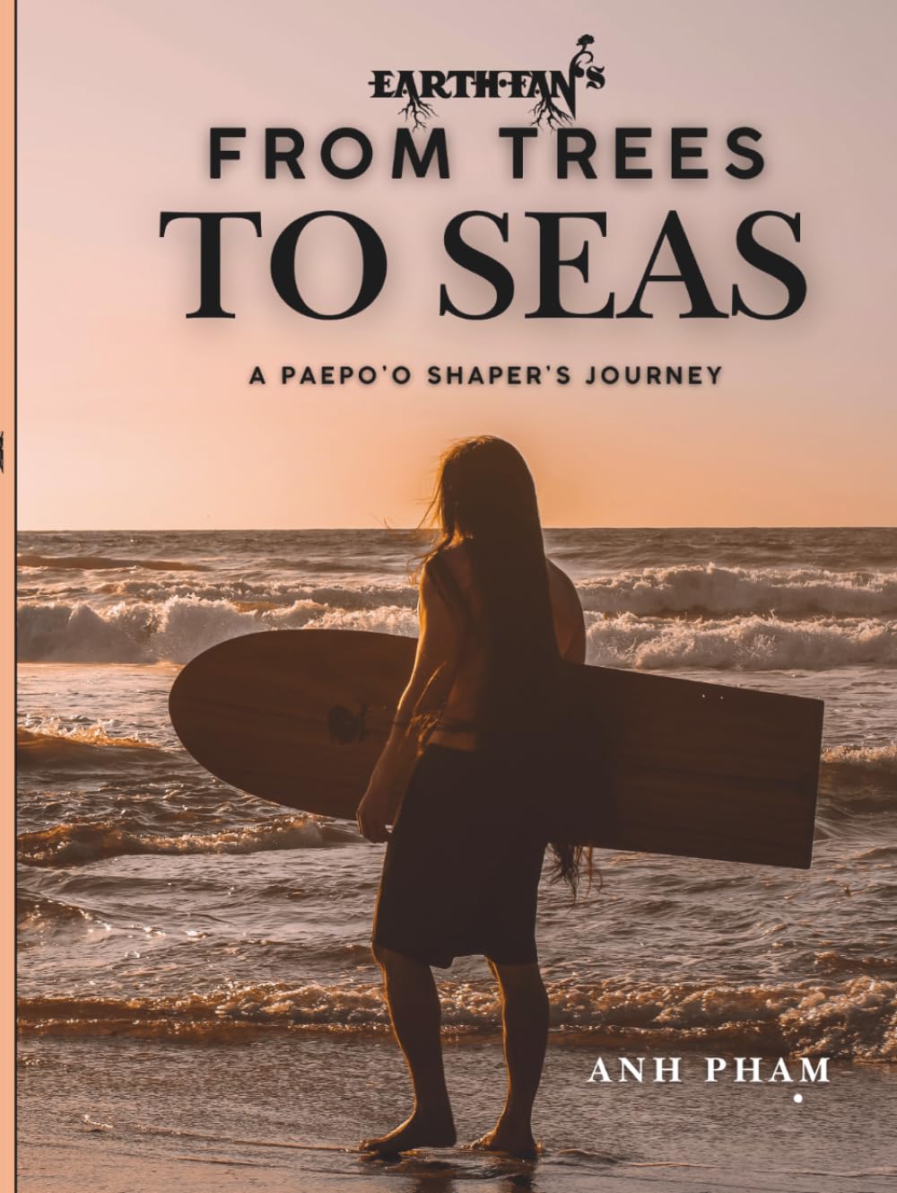 From Trees To Seas: A Paepo’o Shaper’s Journey- Surfer, Artist, Surfboard Shaper and Author Anh Pham's Personal Memoir