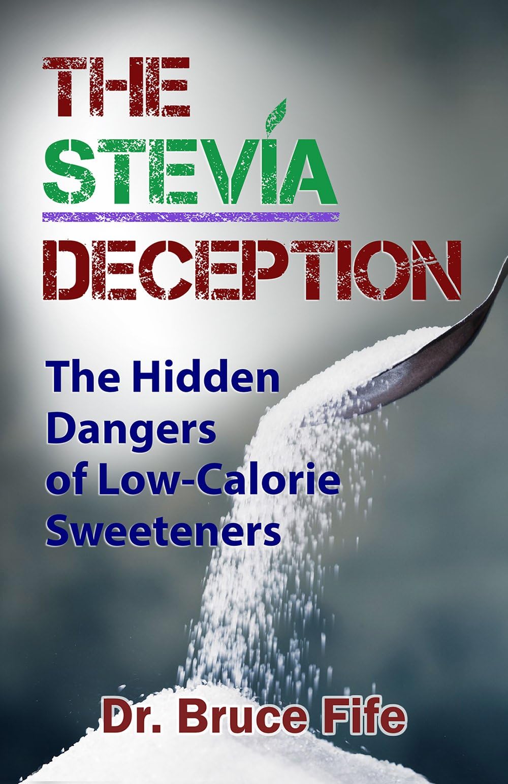 The Stevia Deception: The Hidden Dangers of Low-Calorie Sweeteners
