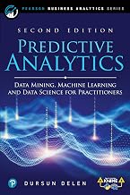 Predictive Analytics: Data Mining, Machine Learning and Data Science for Practitioners, 2nd Edition (Pearson Business Analytics Series)