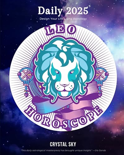 Leo Daily Horoscope 2025: Design Your Life Using Astrology (Daily Horoscopes 2025)