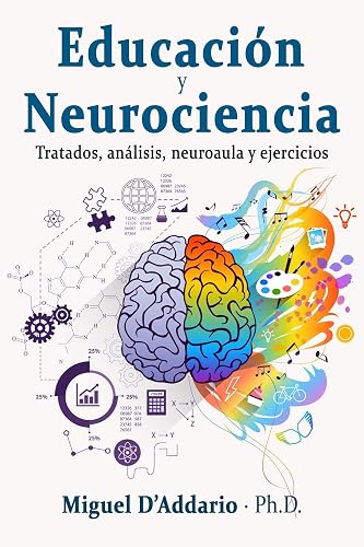 Educación y Neurociencia: Tratados, análisis, neuroaula y ejercicios (Spanish Edition)